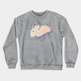 Tacos over Love Crewneck Sweatshirt